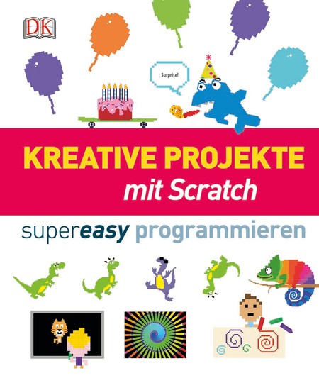 Kreative Projekte mit Scratch supereasy programmieren